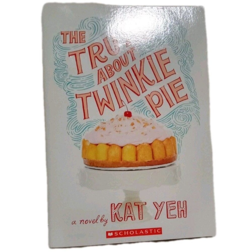 The Truth about Twinkie Pie by Kat Yeh , Paperback